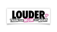 Sticker "Louder than your mum""